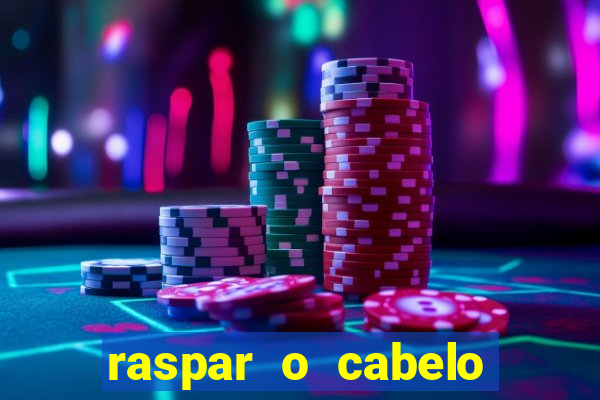 raspar o cabelo significado espiritual